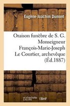 Litterature- Oraison Funèbre de S. G. Monseigneur François-Marie-Joseph Le Courtier, Archevêque