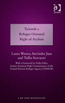 Towards a Refugee Oriented Right of Asylum