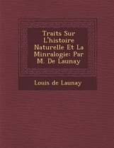 Trait S Sur L'Histoire Naturelle Et La Min Ralogie