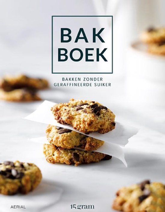 Bakboek – bakken zonder geraffineerde suikers