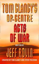 Acts of War (Tom Clancy's Op-Centre, Book 4)