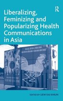 Liberalizing, Feminizing and Popularizing Health Communications in Asia