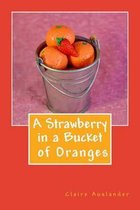 A Strawberry in a Bucket of Oranges