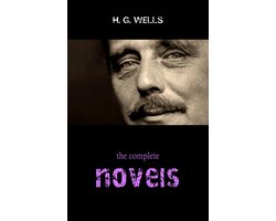 The Complete Novels of H. G. Wells (Over 55 Works: The Time Machine, The Island of Doctor Moreau, The Invisible Man, The War of the Worlds, The History of Mr. Polly, The War in the Air and many more!)