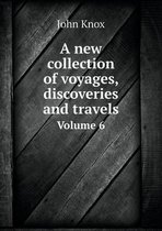 A new collection of voyages, discoveries and travels Volume 6