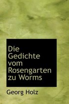 Die Gedichte Vom Rosengarten Zu Worms