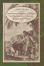 Sentimental Figures Of Empire In Eighteenth-Century Britain