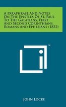 A Paraphrase and Notes on the Epistles of St. Paul to the Galatians, First and Second Corinthians, Romans and Ephesians (1832)