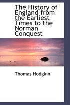 The History of England from the Earliest Times to the Norman Conquest