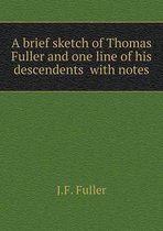 A brief sketch of Thomas Fuller and one line of his descendents with notes