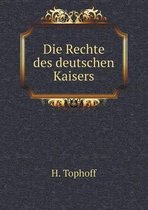 Die Rechte des deutschen Kaisers