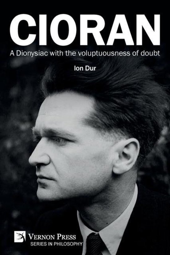 Philosophy- Cioran - A Dionysiac with the voluptuousness of doubt