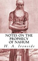 Ironside Commentary Series 20 - Notes on the Prophecy of Nahum