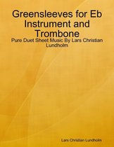 Greensleeves for Eb Instrument and Trombone - Pure Duet Sheet Music By Lars Christian Lundholm