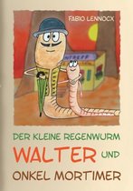 Der kleine Regenwurm Walter und ... Onkel Mortimer