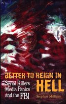Better to Reign in Hell: Serial Killers, Media Panics and the FBI