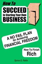 How to Succeed in Starting Your Own Business