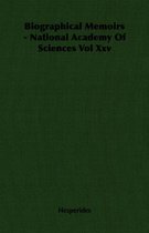 Biographical Memoirs - National Academy Of Sciences Vol Xxv