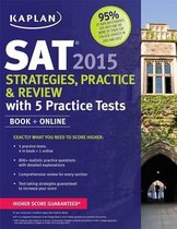 Kaplan SAT 2015 Strategies, Practice and Review with 4 Practice Tests