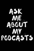 Ask Me About My Podcasts