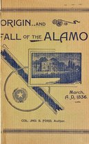 Texas History Tales 1 - Origin And Fall of the Alamo, March 6, 1836