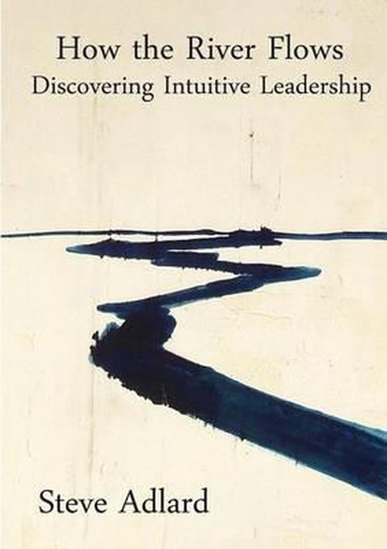 How the River Flows - Discovering Intuitive Leadership - cover