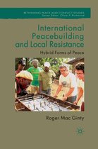 Rethinking Peace and Conflict Studies - International Peacebuilding and Local Resistance