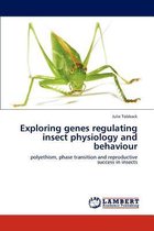 Exploring Genes Regulating Insect Physiology and Behaviour