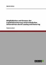 Leasing Und Factoring. Moglichkeiten Und Grenzen Der Liquiditatssicherung Mittelstandischer Unternehmen