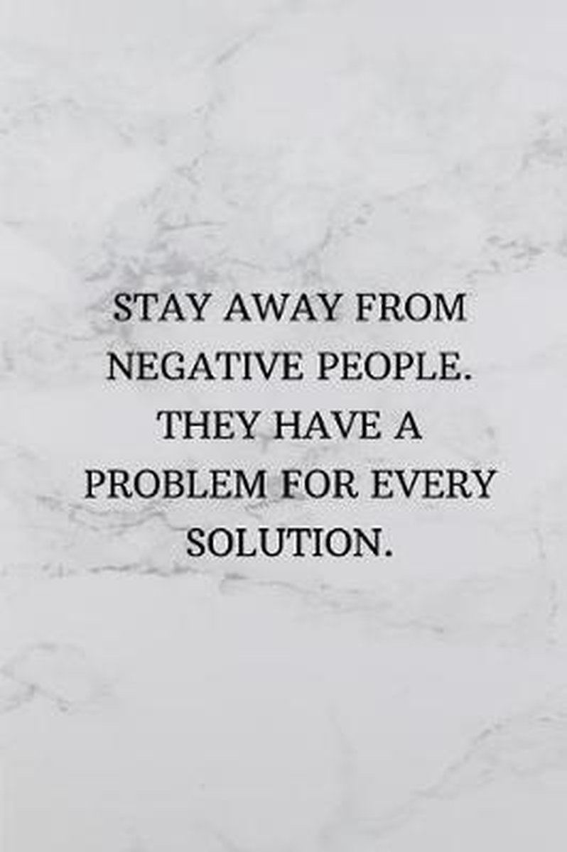 Stay Away From Negative People They Have A Problem For Every Solution Daily Hustle Bol Com Stay Away From Negative People They Have A Problem For Every Solution Daily Hustle Bol Com