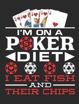 I'm On A Poker Diet I Eat Fish And Their Chips