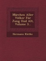 Marchen Aller Volker Fur Jung Und Alt, Volume 3...