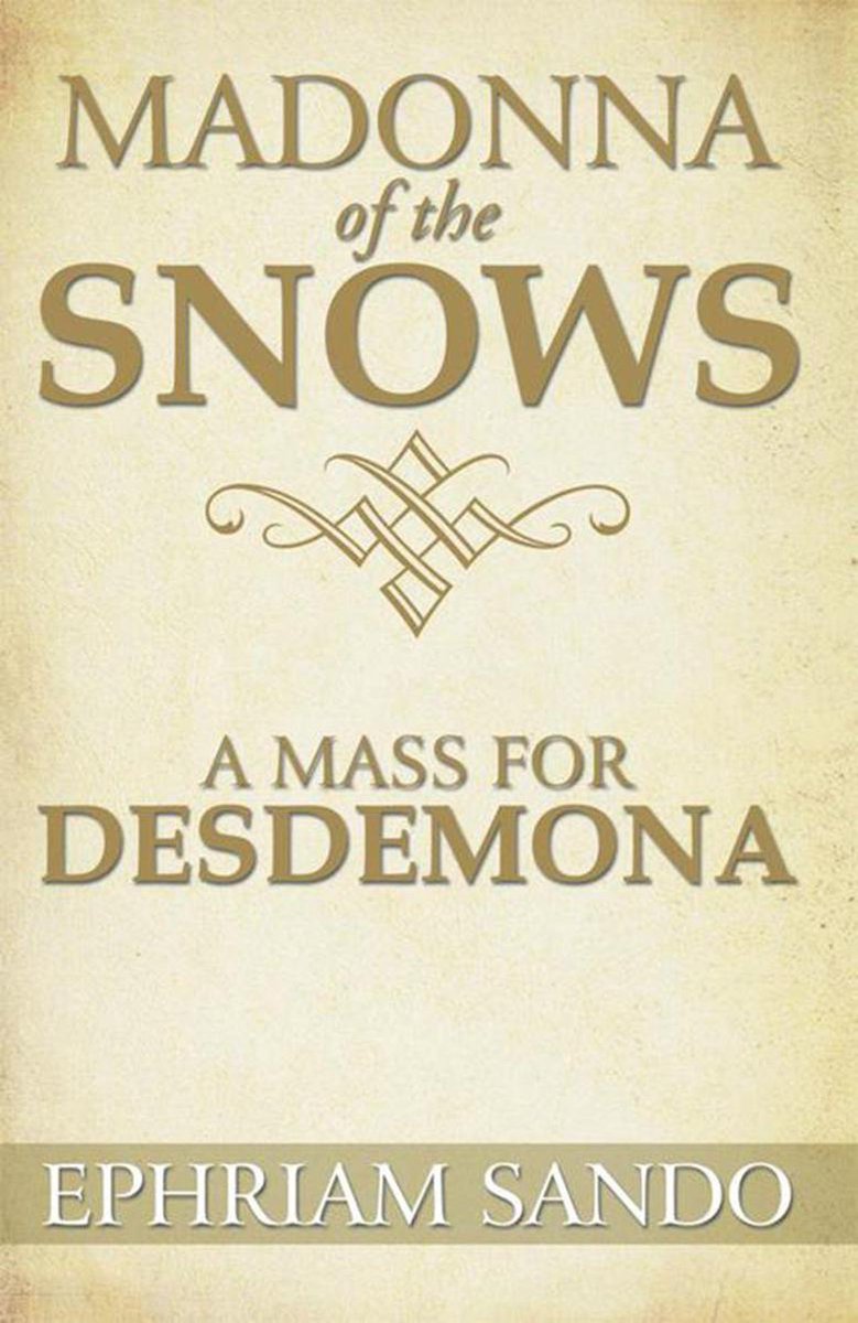 Madonna of the Snows / a Mass for Desdemona - Ephriam Sando