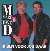 Marc & Dave - Ik Ben Voor Jou Daar