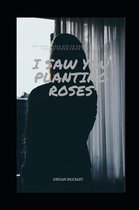 I Saw You Planting Roses