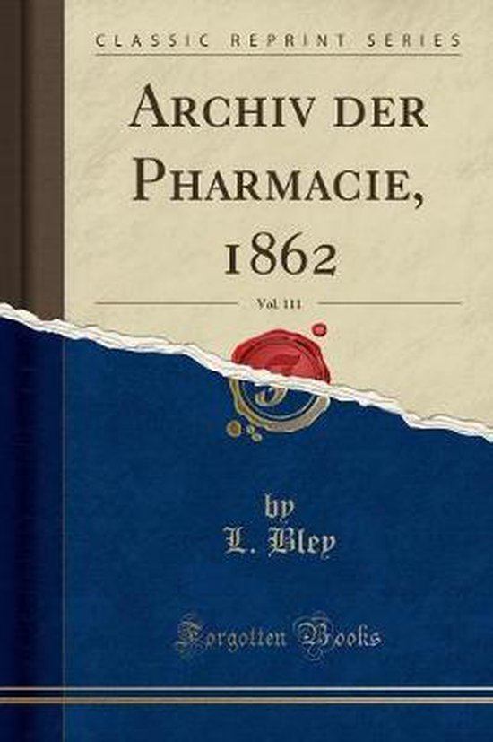 Archiv Der Pharmacie, 1862, Vol. 111 (Classic Reprint) - cover