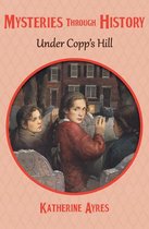 Mysteries through History - Under Copp's Hill