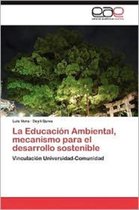 La Educacion Ambiental, Mecanismo Para El Desarrollo Sostenible