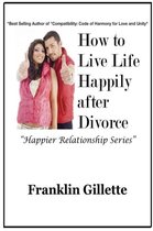 How to Live Life Happily After Divorce