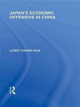 Routledge Library Editions: Japan - Japan's Economic Offensive in China