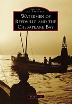 Images of America - Watermen of Reedville and the Chesapeake Bay