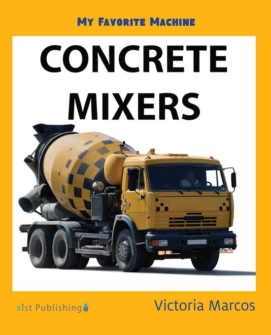My Favorite Machines 3 - My Favorite Machine: Concrete Mixer ... - cover