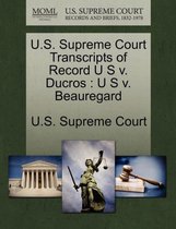 U.S. Supreme Court Transcripts of Record U S V. Ducros