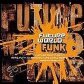 Future World Funk: Further Adventures In Afro, Funk, Dub And Future World Beats