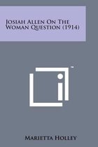 Josiah Allen on the Woman Question (1914)