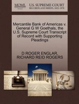 Mercantile Bank of Americas V. General G W Goethals, the U.S. Supreme Court Transcript of Record with Supporting Pleadings