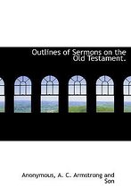 Outlines of Sermons on the Old Testament.