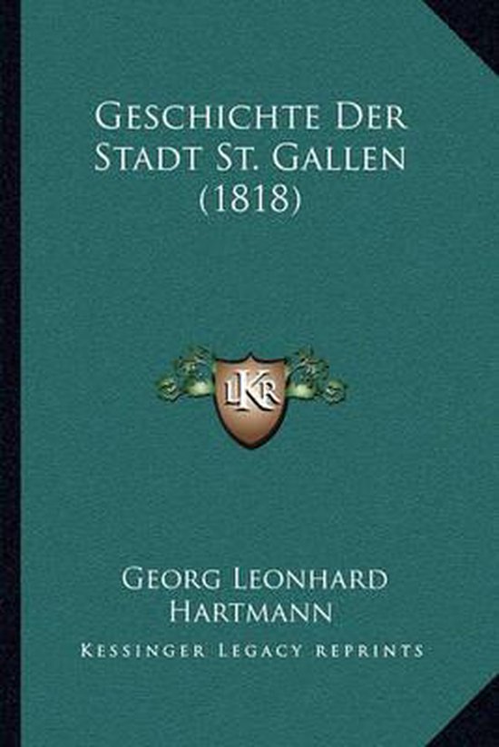 Geschichte Der Stadt St. Gallen (1818), Leonhard Hartmann