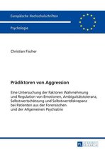 Europaeische Hochschulschriften / European University Studies / Publications Universitaires Européennes 767 - Praediktoren von Aggression