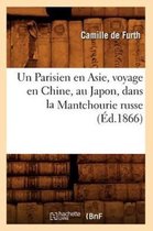 Histoire-Un Parisien En Asie, Voyage En Chine, Au Japon, Dans La Mantchourie Russe (Éd.1866)